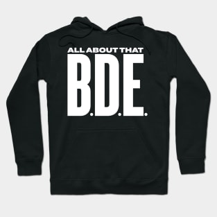 All about that BDE - Big Dick Energy - Funny quote Hoodie